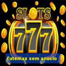 futemax sem anucio